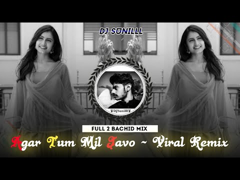 🔥 AGAR TUM MIL JAVO REMIX  🌊 INSTAGRAM VIRAL HITS 😍 HIGH BASS TRANCE 💯😎 DJ SUNILLL PALSANA  👑