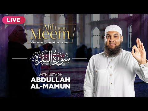 #AlifLaamMeem | Live Recitation of Surah Al-Baqarah with Ustadh Abdullah Al-Mamun