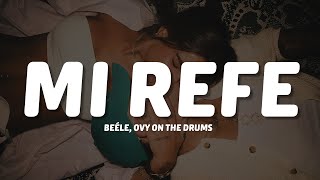 Beéle, Ovy On The Drums - Mi Refe (Letra/Lyrics)