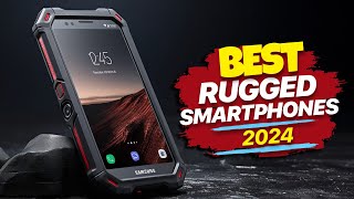 Best Rugged Smartphones of 2024 – Built for Toughness!