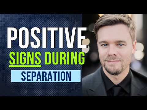 Positive Signs During Separation