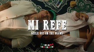 Beéle, Ovy On The Drums - Mi Refe(Letra/Lyrics)