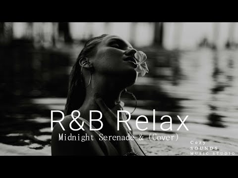 [Playlist] R&B Relax - Midnight Serenade & (Cover) 視聴者様リクエスト✨