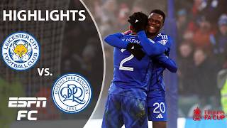 🔥 DOMINATION 🔥 Leicester City vs. Queen Park Rangers | FA Cup Highlights | ESPN FC