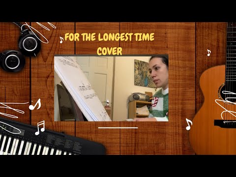 FOR THE LONGEST TIME piano cover