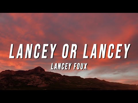 Lancey Foux - LANCEY OR LANCEY (Lyrics)