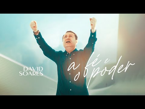 David Soares - A fé e o poder [ CLIPE OFICIAL ]