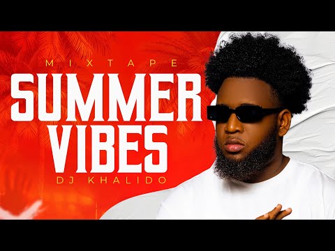 MIXTAPE SUMMER VIBES 2k24 - DJ KHALIDO