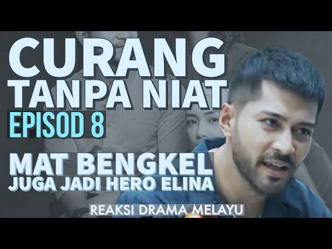 CURANG TANPA NIAT Episod 8, Mat bengkel juga jadi hero Elina. REAKSI DRAMA MELAYU