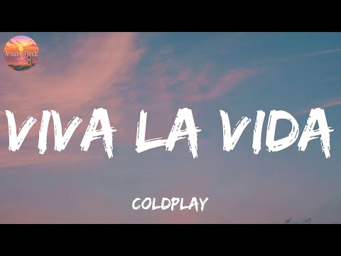 Viva La Vida - Coldplay (Lyrics) Keane, Revel Day, Adele (Mix Lyrics)