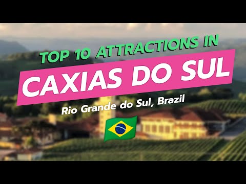 Top 10 Attractions in Caxias do Sul 🌍✨