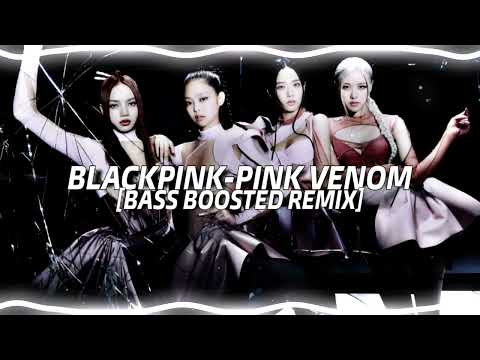 Blackpink-Pink Venom [BASS BOOSTED REMIX]