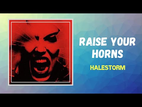 Halestorm - Raise Your Horns (Lyrics)