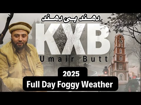 Full Day Foggy Weather | دھند ہی دھند ہر طرف | Winter Special Vlog | KXB