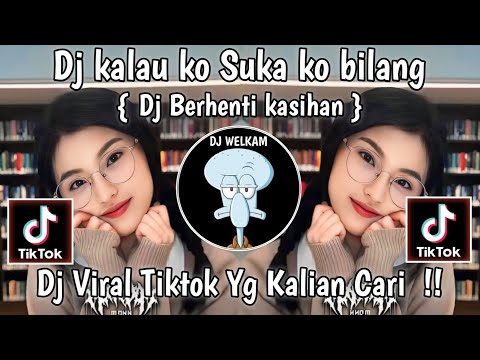 DJ KALAU KO SUKA KO BILANG JANGAN PURA PURA BAHAGIA || DJ BERHENTI KASIHAN | DJ VIRAL TIK TOK 2024