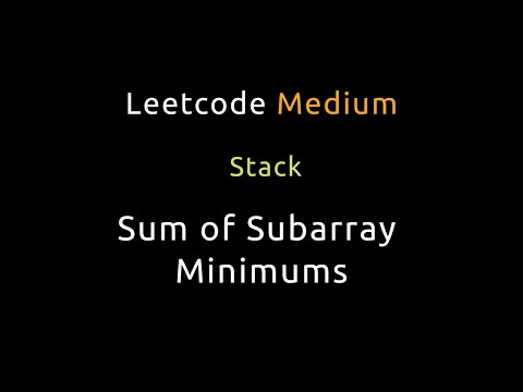 Sum of Subarray Minimums - Stack - Python - Leetcode 907