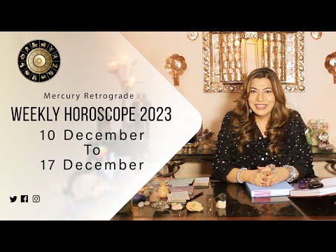 Weekly Horoscope 2023 | 10 December to 17 December | Focused on Mercury Retrograde 10 Dec to 02 Jan