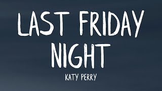 Katy Perry - Last Friday Night (T.G.I.F) (Lyrics)