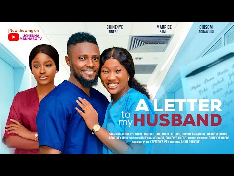 A LETTER TO MY HUSBAND - CHINENYE NNEBE, MAURICE SAM, CHISOM AGOAWUIKE latest 2024 nigerian movies