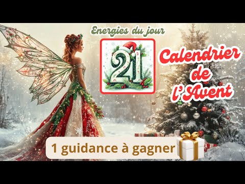 🎄🎅 Calendrier de l'Avent 🎅🎄 - 📅 Tirage #21 : Énergies du Samedi 21 Décembre ✨🧚‍♀️