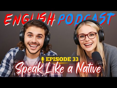 Learn English quickly with Fluent Era Podcast  English learning Conversation Episode 33