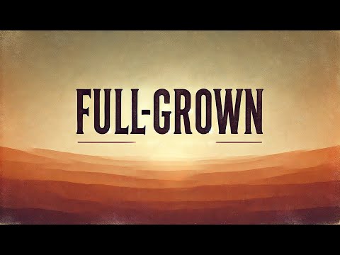 Full-Grown | Pastor Brandon Ball | Church Unlimited