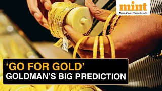 ‘Go For Gold’: Here’ Why Goldman Sachs is Bullish on Gold Prices