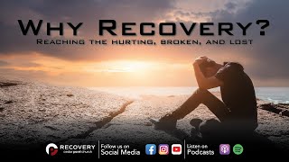 Why Recovery: Reaching the Hurting, Broken, and Lost // Aaron Shaw