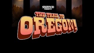 The Trail to Oregon!