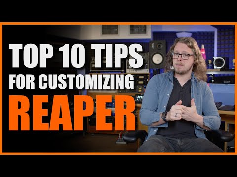 Top 10 Tips For Customizing Reaper