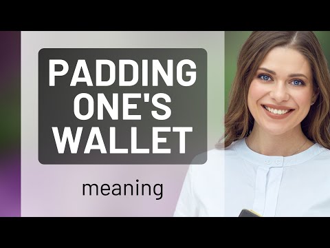 Unlocking the Meaning of "Padding One's Wallet"