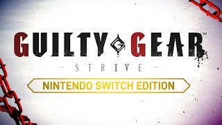 GUILTY GEAR -STRIVE- Nintendo Switch Edition - Reveal Trailer