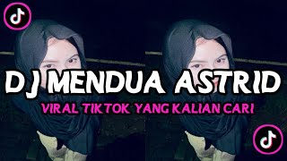 DJ MENDUA ASTRID VIRAL TIKTOK YANG KALIAN CARI #djmendua #djviral #djtiktok #fyp