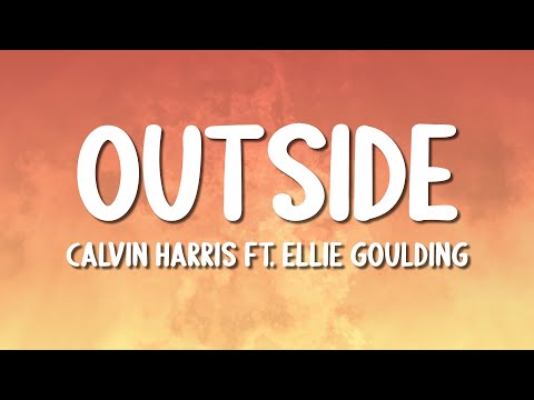 Calvin Harris - Outside ft. Ellie Goulding (Lyrics)