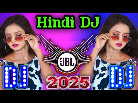 New Hindi Dj Songs | Best Hindi Old Dj Remix | Bollywood Nonstop Dj Song | 2025 Dj Song New Dj Rimix