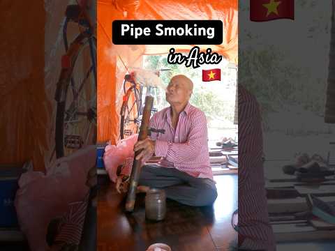 INSANE Pipe Smoking in 🇻🇳 Asia