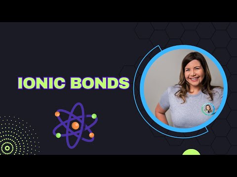 Ionic Bonds: Cations and Anions