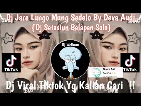 DJ JARE LUNGO  MUNG SEDELO  BY DAVA AUDI RMX | DJ SETASIUN BALAPAN SOLO || DJ VIRAL TIK TOK 2024 !!