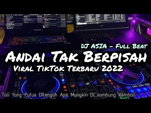 DJ ANDAI TAK BERPISAH FULL BEAT TERBARU 2022 || DJ ASIA REMIX