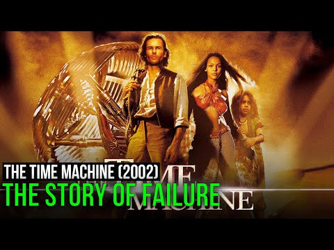 The Time Machine (2002). The Story of Failure