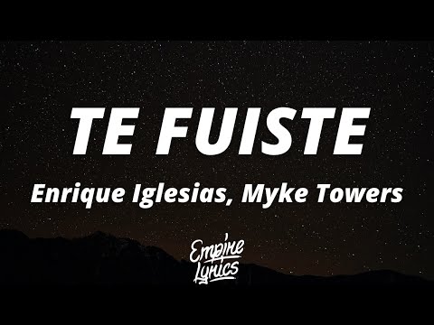 Enrique Iglesias - TE FUISTE (feat. Myke Towers) (Letra/Lyrics)