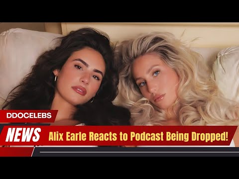 Alix Earle Speaks Out After Podcast Gets Canceled!