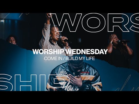 Come In / Build My Life | WOT Worship