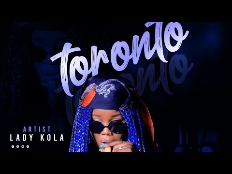 Lady Kola- Toronto (Official Music)