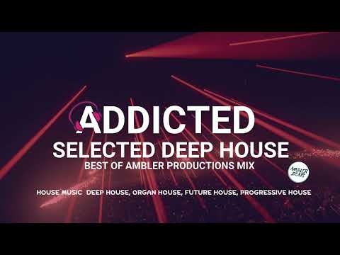 Selected Deep House Mix | Best of Ambler Productions | Selected Mix | Deep House Mix | Energetic EDM