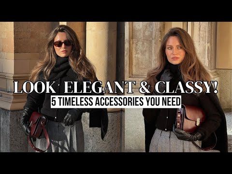 5 Timeless Accessories to look Classy and Elegant