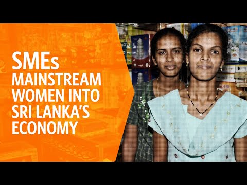 Sri Lanka: SMEs Mainstream Women into Sri Lanka’s Economy