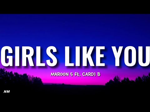 Maroon 5- GIRLS LIKE YOU ft. Cardi B (Lyrics)