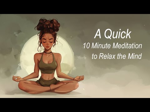 10 Minute Meditation to Relax the Mind