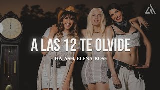 HA-ASH, ELENA ROSE - A las 12 Te Olvidé  (Letra)